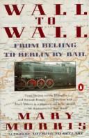 Cover of: Wall to wall: from Beijing to Berlin by rail