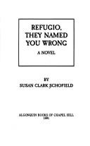 Cover of: Refugio, they named you wrong | Susan Clark Schofield