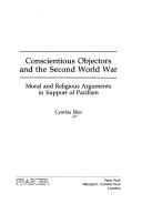 Cover of: Conscientious objectors and the Second World War: moral and religious arguments in support of pacifism