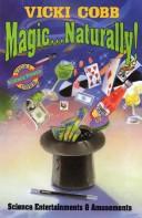 Cover of: Magic ... naturally!: science entertainments & amusements