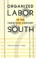 Cover of: Organized labor in the twentieth-century South by edited by Robert H. Zieger.