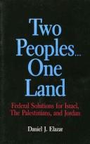 Cover of: Two peoples--one land: federal solutions for Israel, the Palestinians, and Jordan