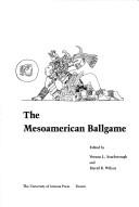 Cover of: The Mesoamerican ballgame by edited by Vernon L. Scarborough and David R. Wilcox.