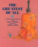 Cover of: The greatest of all: a Japanese folktale