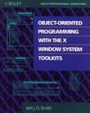 Cover of: Object-oriented programming with the X Window System toolkits | Jerry D. Smith