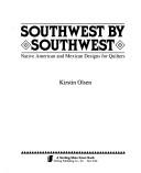 Cover of: Southwest by southwest: native American and Mexican designs for quilters