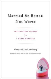 Cover of: Married for Better, Not Worse: The Fourteen Secrets to a Happy Marriage