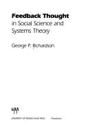 Feedback thought in social science and systems theory by George P. Richardson