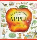 Cover of: The Life and times of the apple | Charles Micucci