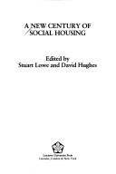 Cover of: A new century of social housing by edited by Stuart Lowe and David Hughes.