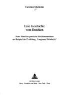 Cover of: Eine Geschichte vom Erzählen: Peter Handkes poetische Verfahrensweisen am Beispiel der Erzählung "Langsame Heimkehr"