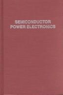 Semiconductor power electronics by R. G. Hoft