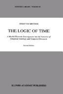 Cover of: logic of time: a model-theoretic investigation into the varieties of temporal ontology and temporal discourse