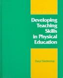 Cover of: Developing teaching skills in physical education by Daryl Siedentop, Daryl Siedentop