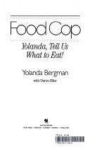 Cover of: Food cop: Yolanda, tell us what to eat!