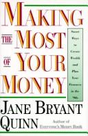 Cover of: Making the most of your money: smart ways to create wealth and plan your finances in the '90s