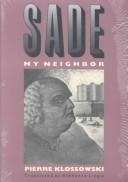 Cover of: Sade my neighbor by Pierre Klossowski