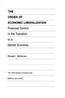 The order of economic liberalization by Ronald I. McKinnon