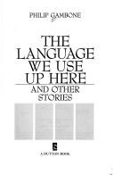 Cover of: The language we use up here: and other stories