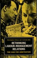 Cover of: Rethinking labour-management relations: the case for arbitration