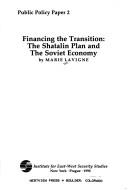 Cover of: Financing the transition: the Shatalin plan and the Soviet economy