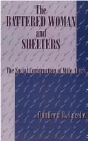 Cover of: The battered woman and shelters: the social construction of wife abuse