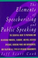 Cover of: The elements of speechwriting and public speaking by Jeff Scott Cook