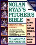 Cover of: Nolan Ryan's pitcher's bible: the ultimate guide to power, precision, and long-term performance