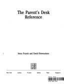Cover of: The parent's desk reference by Irene M. Franck