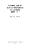 Cover of: Women and the labour movement in Scotland, 1850-1914 by Eleanor Gordon