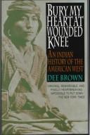 Cover of: Bury my heart at Wounded Knee by by Dee Brown.