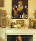 Cover of: Decorating with pictures by Stephanie Hoppen