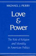 Cover of: Love and power: the role of religion and morality in American politics