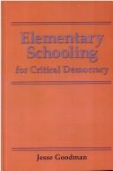Elementary schooling for critical democracy by Jesse Goodman