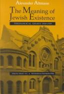 Cover of: The meaning of Jewish existence: theological essays, 1930-1939