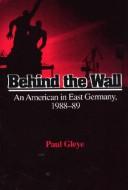 Cover of: Behind the wall by Paul Gleye