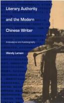 Cover of: Literary authority and the modern Chinese writer: ambivalence and autobiography