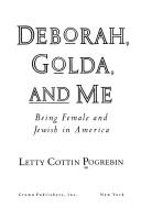 Cover of: Deborah, Golda, and me: being female and Jewish in America