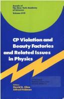 Cover of: CP violation and beauty factories and related issues in physics
