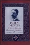 Cover of: John Dewey: religious faith and democratic humanism