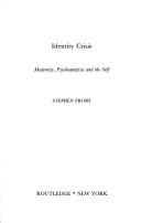Cover of: Identity crisis: modernity, psychoanalysis, and the self
