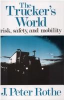 Cover of: The trucker's world: risk, safety, and mobility