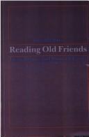 Cover of: Reading old friends: essays, reviews, and poems on poetics, 1975-1990