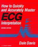 Cover of: How to quickly and accurately master ECG interpretation by Dale Davis