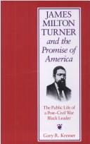 Cover of: James Milton Turner and the promise of America: the public life of a post-Civil War Black leader