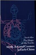 Cover of: The shape of the turtle: myth, art, and cosmos in early China