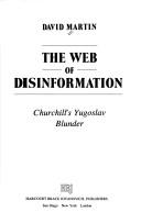 Cover of: The web of disinformation: Churchill's Yugoslav blunder