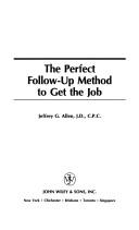 Cover of: The perfect follow-up method to get the job by Jeffrey G. Allen