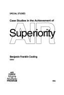 Cover of: Case studies in the achievement of air superiority