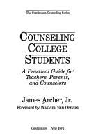 Cover of: Counseling college students: a practical guide for teachers, parents, and counselors